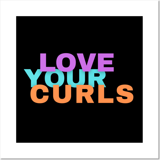 Love your Curls Wall Art by Just In Tee Shirts